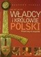 Władcy i królowie Polski: Jacy byli i jak żyli: Poczet inny niż wszystkie