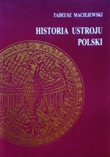 Historia ustroju Polski Tadeusz Maciejewski Książka w Lubimyczytac