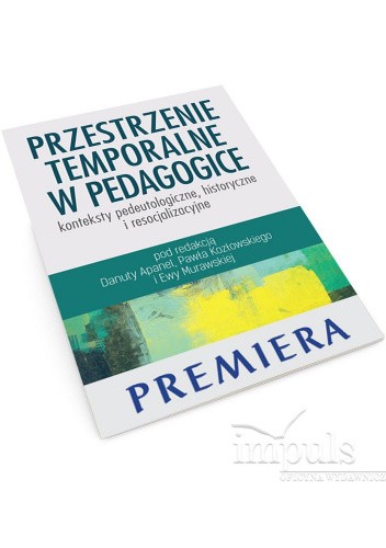 Przestrzenie Temporalne W Pedagogice Konteksty Pedeutologiczne