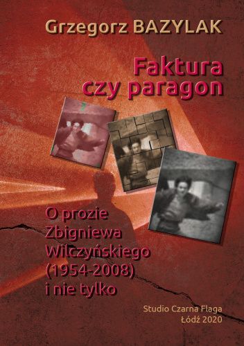 Faktura Czy Paragon O Prozie Zbigniewa Wilczy Skiego I Nie