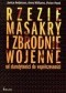Rzezie, masakry i zbrodnie wojenne od starożytności do współczesności