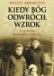 Kiedy Bóg odwrócił wzrok. Odyseja wojenna, wygnanie i wybawienie