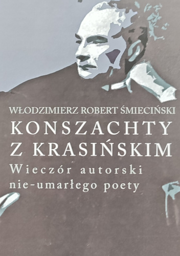 Konszachty z Krasińskim Wieczór autorski nie umarłego poety