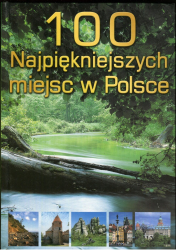 100 najpiękniejszych miejsc w Polsce praca zbiorowa Książka w