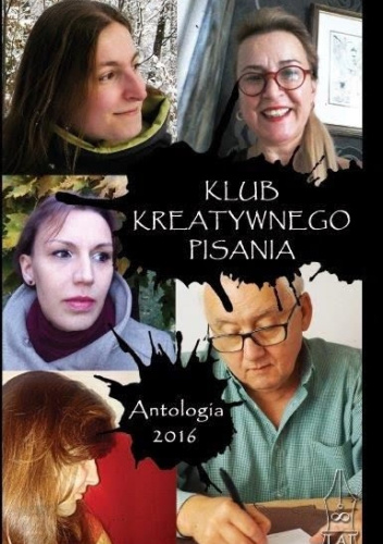 Klub Kreatywnego Pisania Antologia Praca Zbiorowa Ksi Ka W