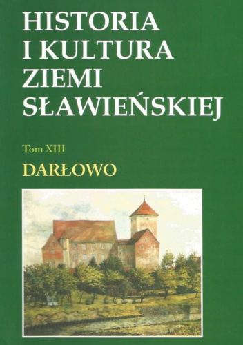 Historia i kultura Ziemi Sławieńskiej T 13 Darłowo praca zbiorowa