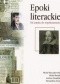 Epoki literackie. Od antyku do współczesności