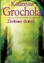 Zielone drzwi - Katarzyna Grochola