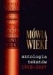 Mówią wieki. Antologia tekstów 1958-2007