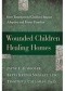 Wounded Children, Healing Homes: How Traumatized Children Impact Adoptive and Foster Families