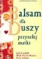 Balsam dla duszy przyszłej matki