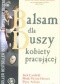 Balsam dla duszy kobiety pracującej