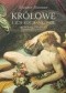 Królowe i ich kochankowie. 900 lat intryg, namiętności i pasjonującej polityki