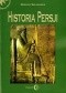 Historia Persji. Tom I. Od czasów najdawniejszych do najazdu Arabów