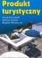 Produkt turystyczny : pomysł, organizacja, zarządzanie