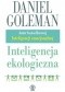 Inteligencja ekologiczna. Jak wiedza o ukrytych oddziaływaniach tego, co kupujemy, może wszystko zmienić