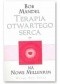 Terapia otwartego serca na nowe Millenium : naucz się doceniać prosty, lecz niewiarygodny cud istnienia