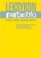 Leksykon fantastyki : postacie, miejsca, rekwizyty, zjawiska