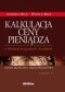 Kalkulacja ceny pieniądza w lokatach, pożyczkach i kredytach /zasady, przykłady i tablice procen