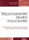 Międzynarodowe prawo podatkowe. Opodatkowanie i ubezpieczenia społeczne osób pracujących w Unii Europejskiej