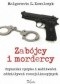 Zabójcy i mordercy. Czynniki ryzyka i możliwości oddziaływań resocjalizacyjnych