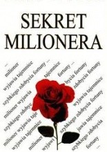 Okładka książki Sekret milionera. Milioner wyjawia tajemnice szybkiego zdobycia fortuny