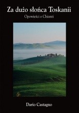Okładka książki Za dużo słońca Toskanii. Opowieści o Chianti