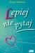 Lepiej nie pytaj