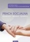 Praca socjalna. Kształcenie – działanie - konteksty