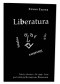 Liberatura czyli literatura totalna. Teksty zebrane z lat 1999-2009 / Liberature Or Total Literature. Collected Essays 1999-2009