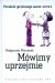 Mówimy uprzejmie. Poradnik językowego savoir-vivre'u.