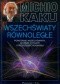 Wszechświaty równoległe. Powstanie Wszechświata, wyższe wymiary i przyszłość kosmosu