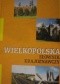 Wielkopolska. Słownik Krajoznawczy