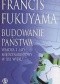 Budowanie państwa. Władza i ład międzynarodowy w XXI wieku