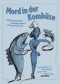 Mord in der Kombüse 12 Kriminalgeschichten; 12 Einbildgeschichten; 19 Fischmenüs; 111 Rezepte