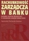 Rachunkowość zarządcza w banku /Rachunek kosztów działań abc w zarządzaniu bankiem komercyjnym