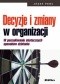Decyzje i zmiany w ogranizacji. W poszukiwaniu skutecznych sposobów działania
