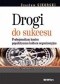 Drogi do sukcesu. Profesjonalizm kontra populistyczna kultura organizacyjna - Sikorski Czesław