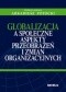 Globalizacja a społeczne aspekty przeobrażeń i zmian organizacyjnych.