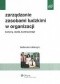 zarządzanie zasobami ludzkimi w organizacji. Kanony, realia, kontrowersje