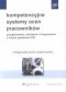 Kompetencyjne systemy ocen pracowników. Przygotowanie, wdrażanie i integrowanie z innymi systemami zzL