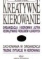 Kreatywne kierowanie. Organizacja i kierownik jutra. Rozwiazywanie problemow kadrowych