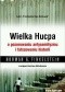 Wielka Hucpa. O pozorowaniu antysemityzmu i fałszowaniu historii