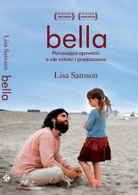 Bella. Poruszająca opowieść o sile miłości i przebaczenia. - Lisa Samson