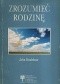 Zrozumieć rodzinę. Rewolucyjna droga odnalezienia samego siebie.