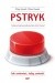Pstryk. Jak zmieniać, żeby zmienić