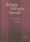 Religia - Polityka - Naród. Studia nad współczesną myślą polityczną