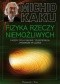Fizyka rzeczy niemożliwych. Fazery, pola siłowe, teleportacja i podróże w czasie