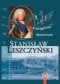 Stanisław Leszczyński. Sarmata i Europejczyk 1677-1766