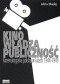 Kino, władza, publiczność.Kinematografia polska w latach 1944-1949